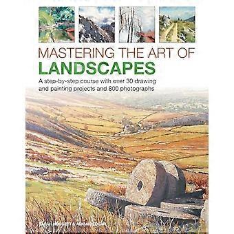 Mastering the Art of Landscapes: Ein Schritt-für-Schritt-Kurs mit 30 Zeichen- und Malprojekten und 800 Fotografien