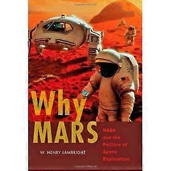 Hvorfor Mars: NASA og politikk romutforskning (nye serien i NASAS historie)