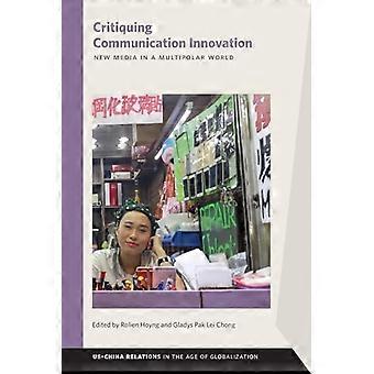Kommunikationsinnovationen kritisch betrachtet: Neue Medien in einer multipolaren Welt (Die Beziehungen zwischen den USA und China im Zeitalter der Globalisierung)
