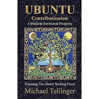 UBUNTU Contributionism - eine Blaupause für menschlichen Wohlstand: Freilegung der globalen Banken betrug