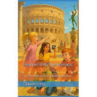 Roamin' with the romans - an extra-ordinary time travelling adventure