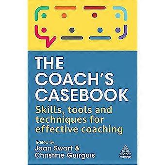 The Coachs Casebook Skills Tools and Techniques for Effective Coaching