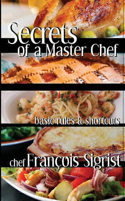 Secrets Of A Master Chef Basic Rules And Shortcuts