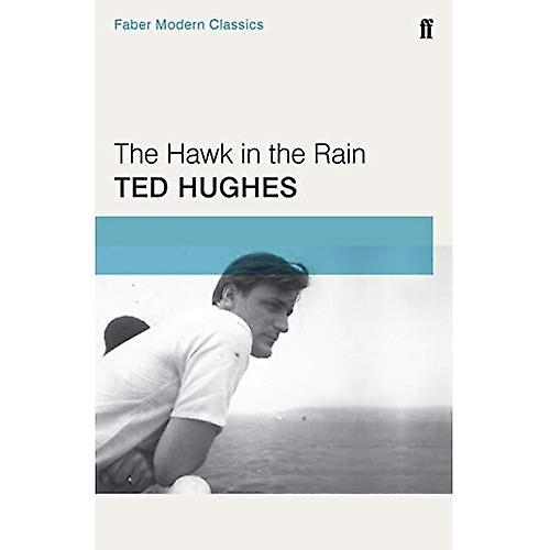 The Hawk in the Rain (Faber Modern Classics)