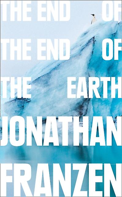 The End Of The End Of The Earth by Jonathan Franzen Paperback