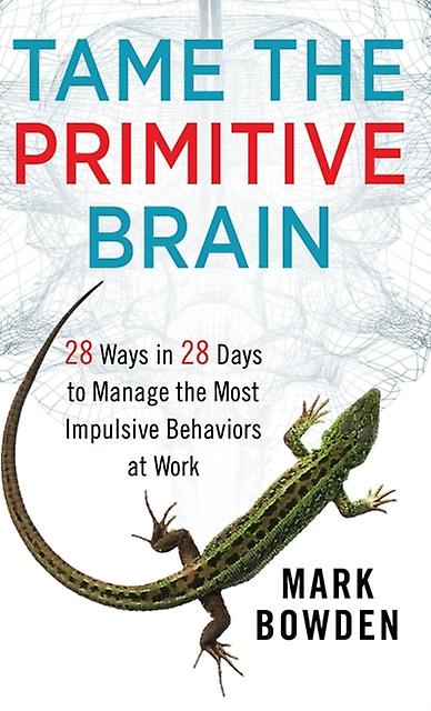 Tame The Primitive Brain by Mark Bowden Hardback Book