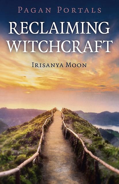 Pagan Portals Reclaiming Witchcraft by Irisanya Moon Paperback Book
