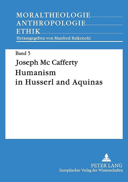 Humanism In Husserl And Aquinas Paperback Book