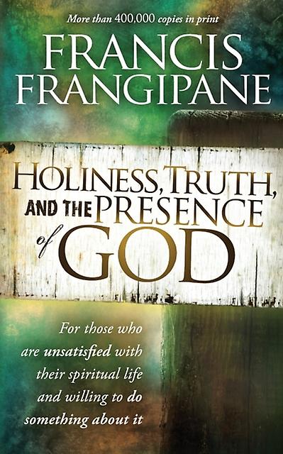 Holiness Truth And The Presence Of God by Francis Frangipane Paperback