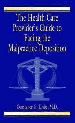 The Health Care Provider's Guide to Facing the Malpractice Deposition