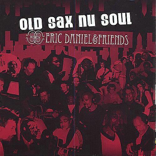 Daniel Eric and Friends Old Sax Nu Soul CD
