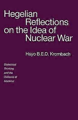Hegelian Reflections on the Idea of Nuclear War