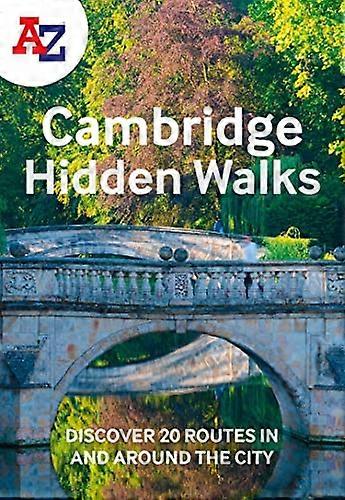 A Z Cambridge Hidden Walks: Discover 20 routes in and around the city