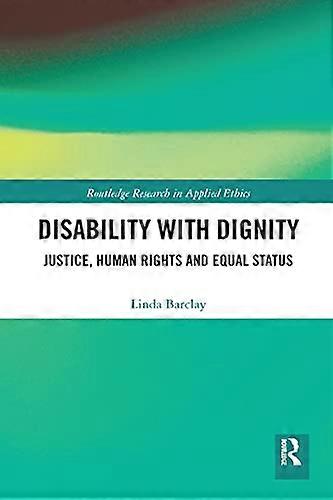 Disability with Dignity: Justice Human Rights and Equal Status