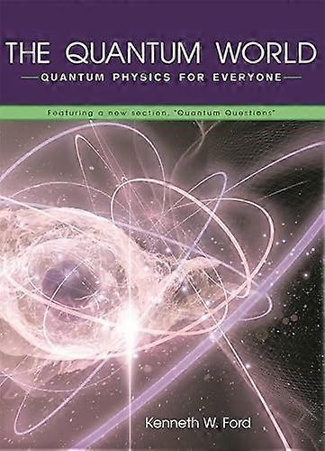 The Quantum World: Quantum Physics for Everyone