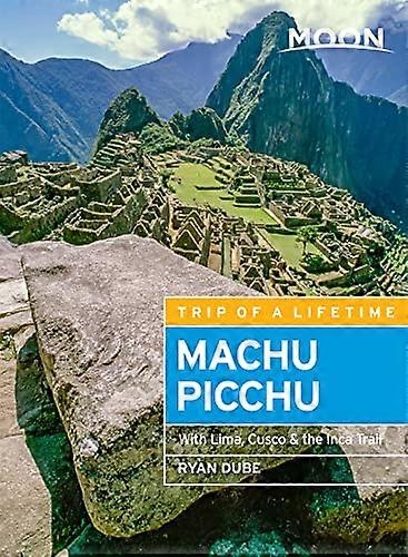 Moon Machu Picchu (Fifth Edition): With Lima Cusco & the Inca Trail