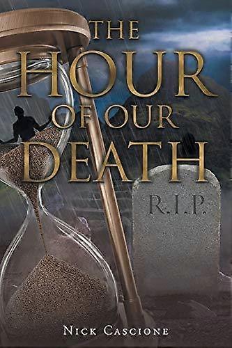 The Hour Of Our Death by Nick Cascione Paperback