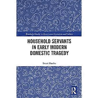 Household Servants in Early Modern Domestic Tragedy