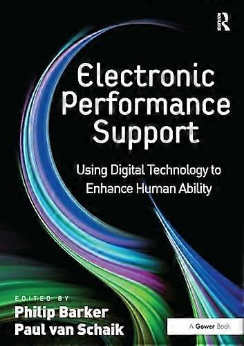 Electronic Performance Support: Using Digital Technology to Enhance Human Ability