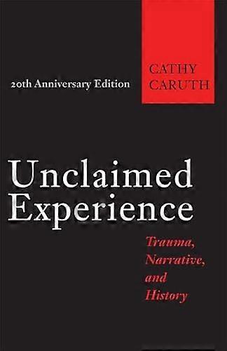 Unclaimed Experience: Trauma Narrative and History