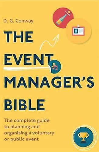 The Event Managers Bible 3rd Edition: The Complete Guide to Planning and Organising a Voluntary or Public Event
