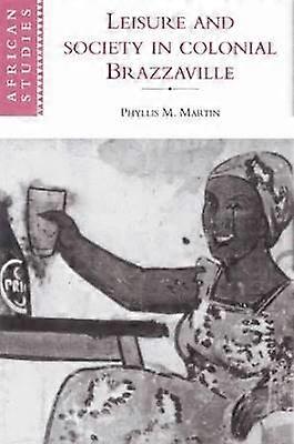 Freizeit und Gesellschaft im kolonialen Brazzaville