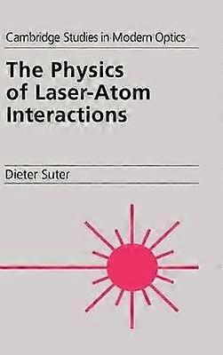 The Physics of Laser-Atom Interactions