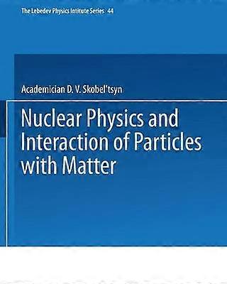 Nuclear Physics and Interaction of Particles with Matter