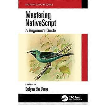 Mastering NativeScript: una guida per principianti (Mastering Computer Science)