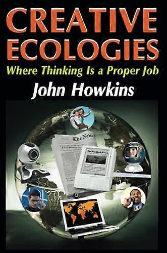 Creative Ecologies: Where Thinking Is a Proper Job