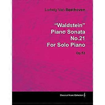 Waldstein Klaviersonate Nr.21 von Ludwig van Beethoven für Klavier solo (1804) Op.53