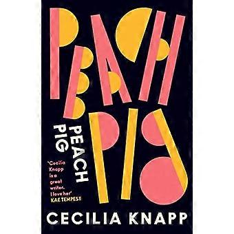 Peach Pig: Le premier recueil du Young People's Laureate for London, auteur finaliste du Forward Prize