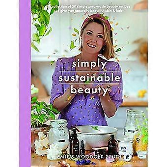 Bellezza sostenibile: 30 ricette per creare la tua nuova routine di bellezza a rifiuti zero dalla testa ai piedi