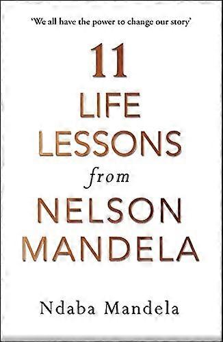 11 Life Lessons from Nelson Mandela