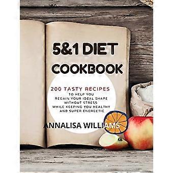 LIBRO DE COCINA DIETÉTICO 5 Y 1: 200 Recetas Sabrosas para ayudarte a recuperar tu forma ideal sin estrés mientras te mantienes saludable y súper enérgico