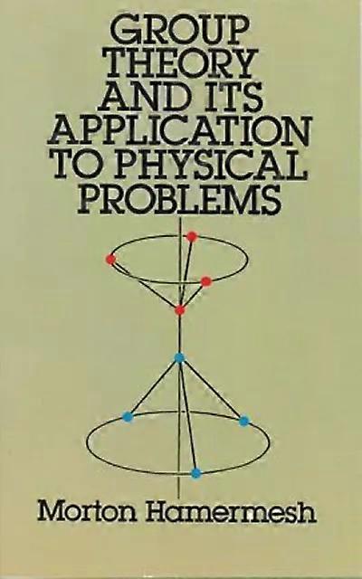 Group Theory And Its Application To Physical Problems - Morton Hamermesh