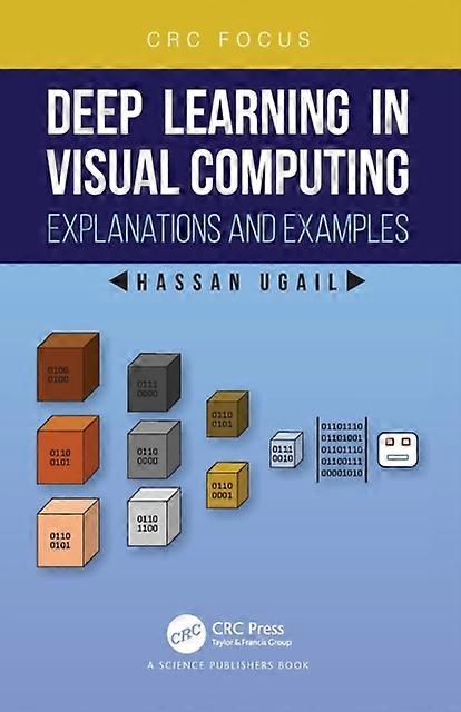Deep Learning In Visual Computing Explanations And Examples - Hassan Ugail - Paperback - en Book