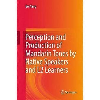 Perception And Production Of Mandarin Tones By Native Speakers And L2 Learners - Bei Yang - Hardcover - en Book