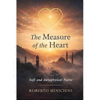 The Measure of the Heart: Sufi and Metaphysical Poems