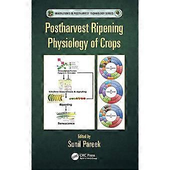 Postharvest ripening physiology of crops