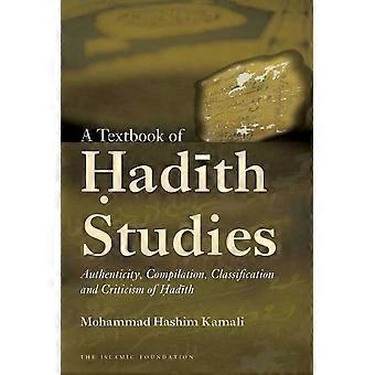A textbook of hadith studies authenticity, compilation, classification and criticism of hadith