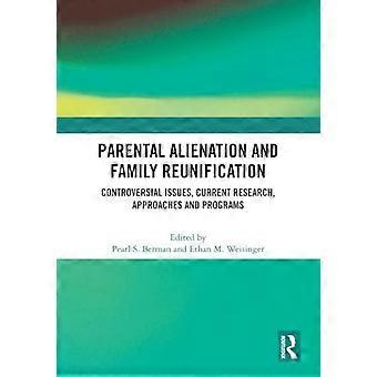 Parental Alienation and Family Reunification Controversial Issues Current Research Approaches and Programs