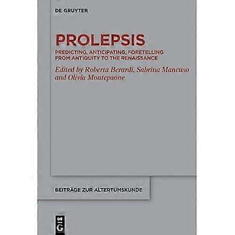 Prolepsis: Vorhersagen, Antizipieren, Voraussagen von der Antike bis zur Renaissance