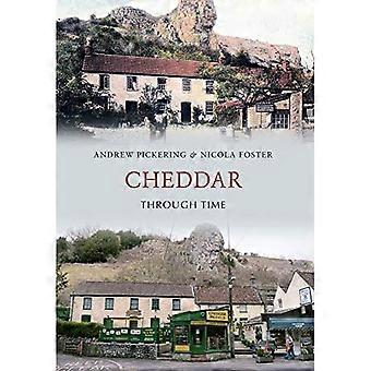 Cheddar Through Time. Andrew Pickering and Nicola Foster