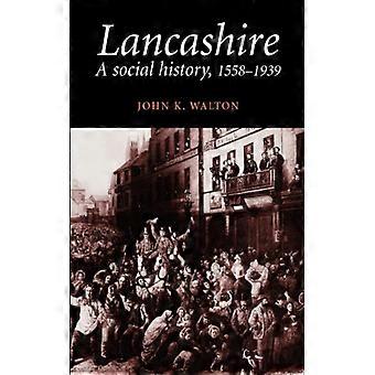 Lancashire: Uma História Social 1558-1939 - John K. Walton - Brochura - Livro em inglês - História