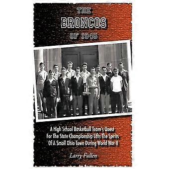 The Broncos Of 1945 - Larry Fullen - Hardcover - English Book - History