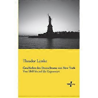 Geschichte Des Deutschtums Von New Yorkvon 1848 Bis Auf Die Gegenwart - Theodor Lemke - Paperback - English Book - History