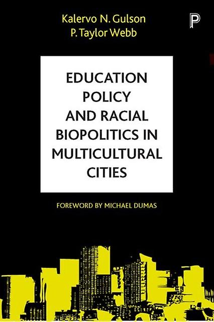 Education Policy And Racial Biopolitics In Multicultural Cities by P. Taylor The University of British Columbia Webb Hardback Book