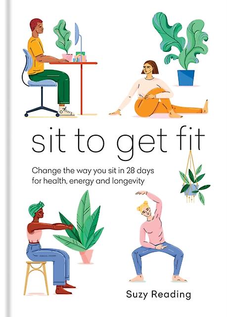 Sit To Get Fit - Suzy Reading - Fitness and diet - Octopus Publishing Group - Hardback