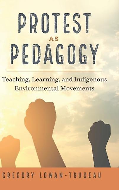 Protest As Pedagogy by Gregory LowanTrudeau Paperback Book